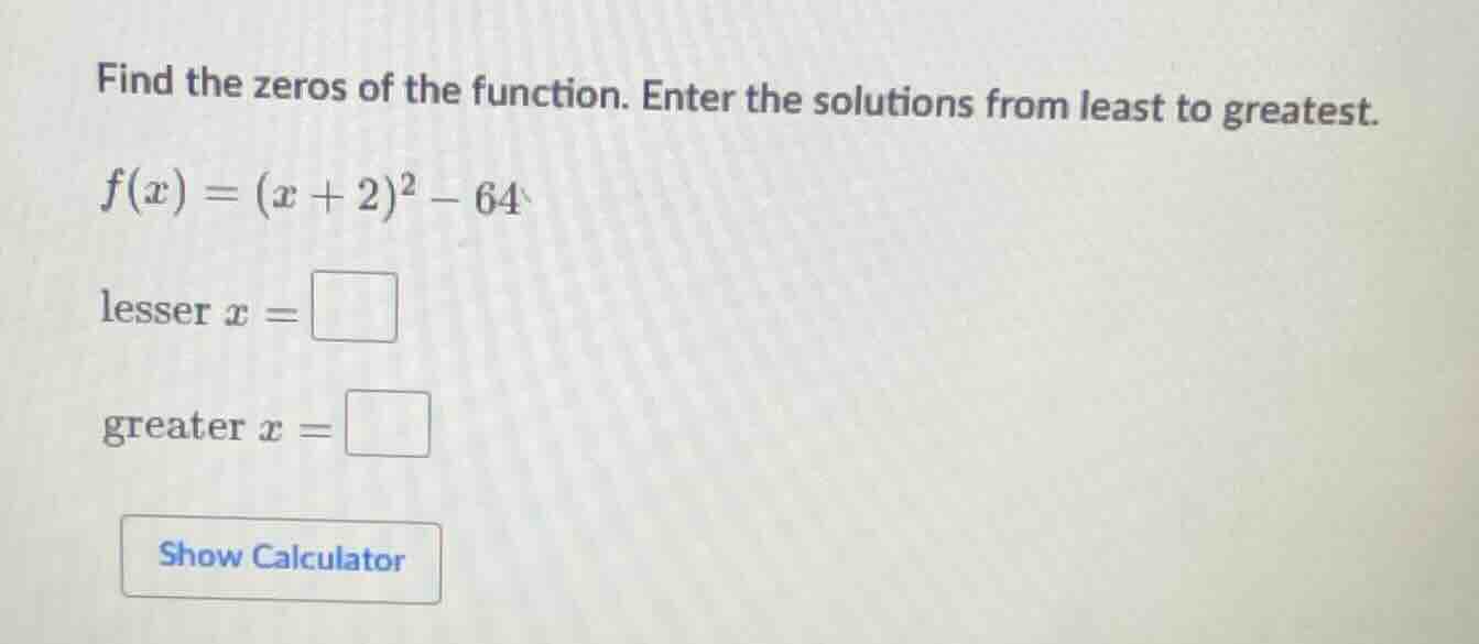 find the zeros of the function. enter the solutions from least to great…