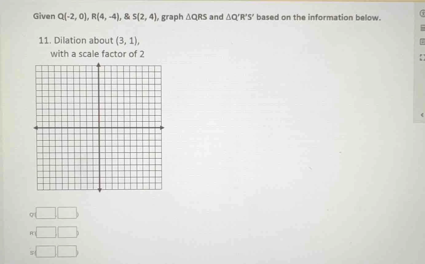 given q(-2, 0), r(4, -4), & s(2, 4), graph △qrs and △qrs based on the i…