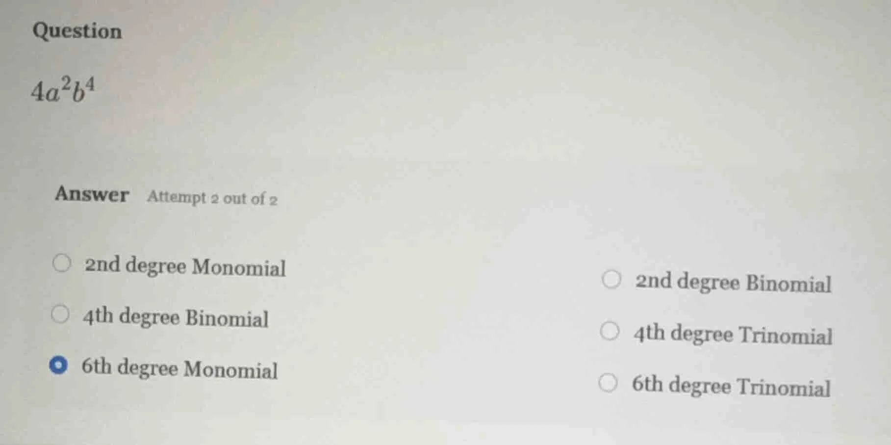 question $4a^2b^4$ answer attempt 2 out of 2 2nd degree monomial 2nd de…