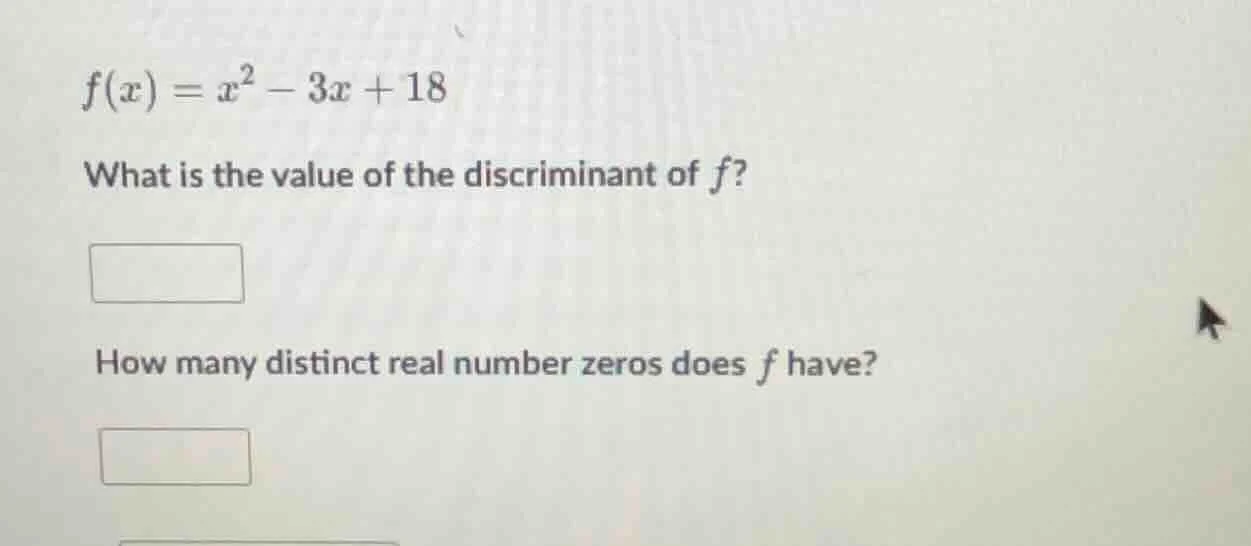 f(x) = x² - 3x + 18 what is the value of the discriminant of f? how man…