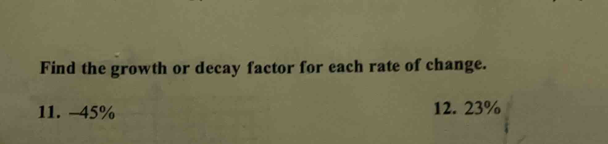 find the growth or decay factor for each rate of change. 11. -45% 12. 2…