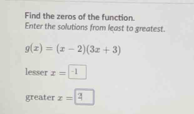 find the zeros of the function. enter the solutions from least to great…