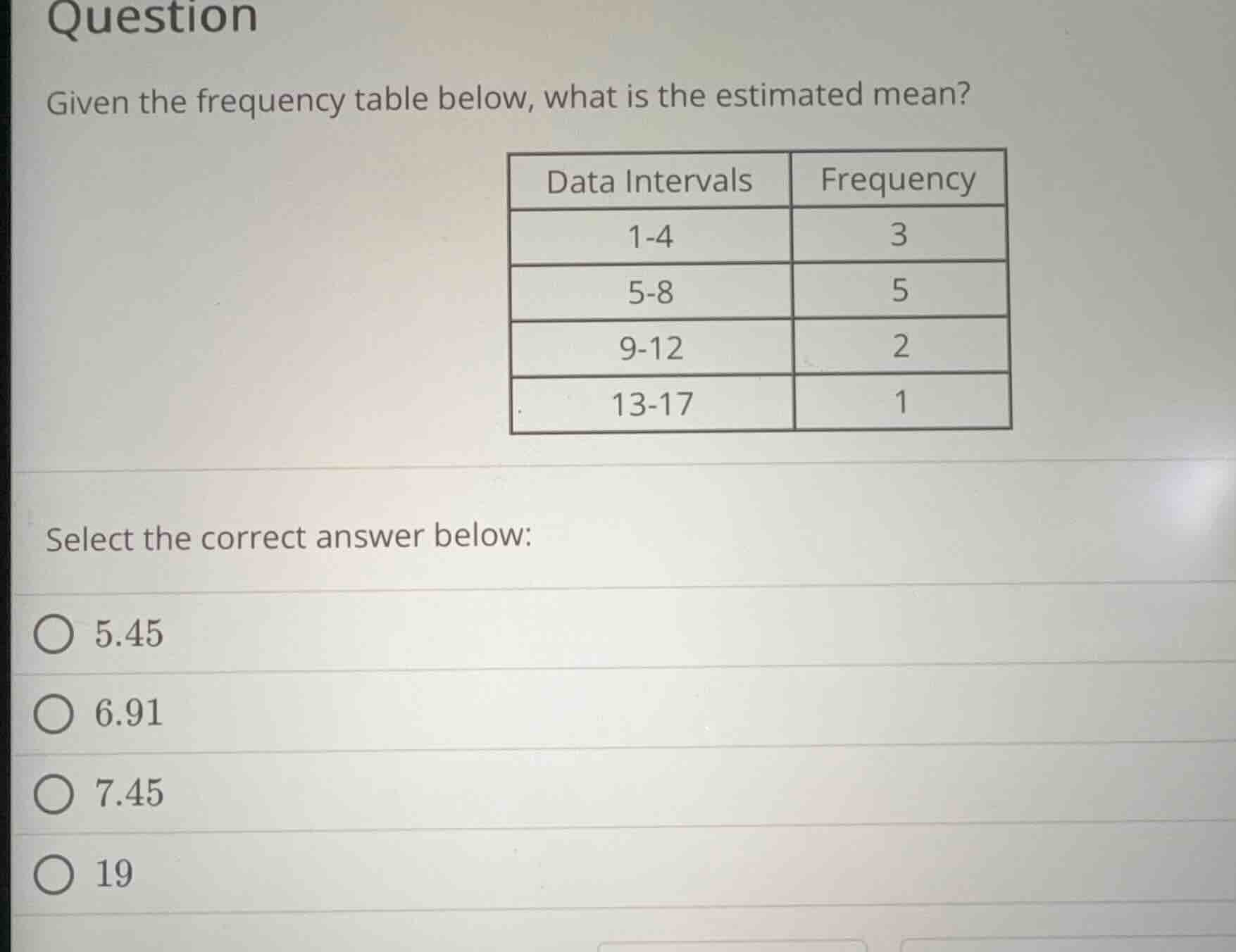 question given the frequency table below, what is the estimated mean? d…