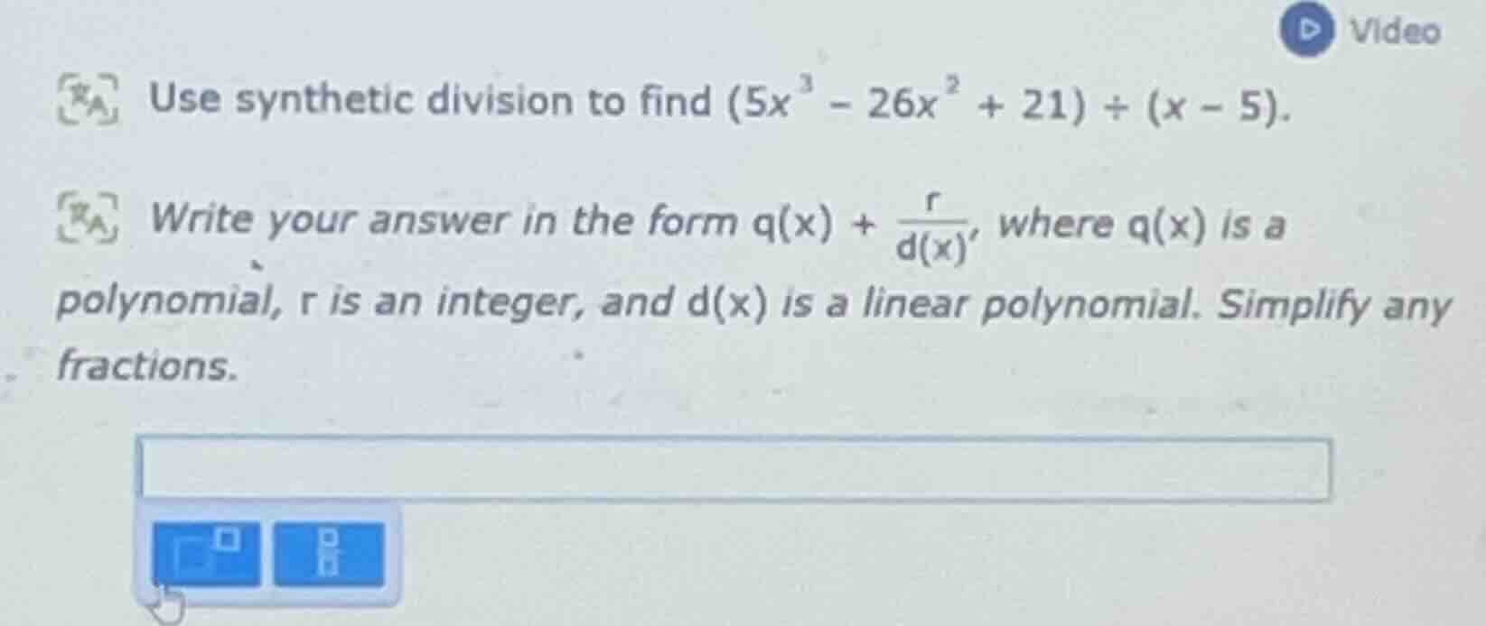 use synthetic division to find $(5x^3 - 26x^2 + 21) \\div (x - 5)$. wri…
