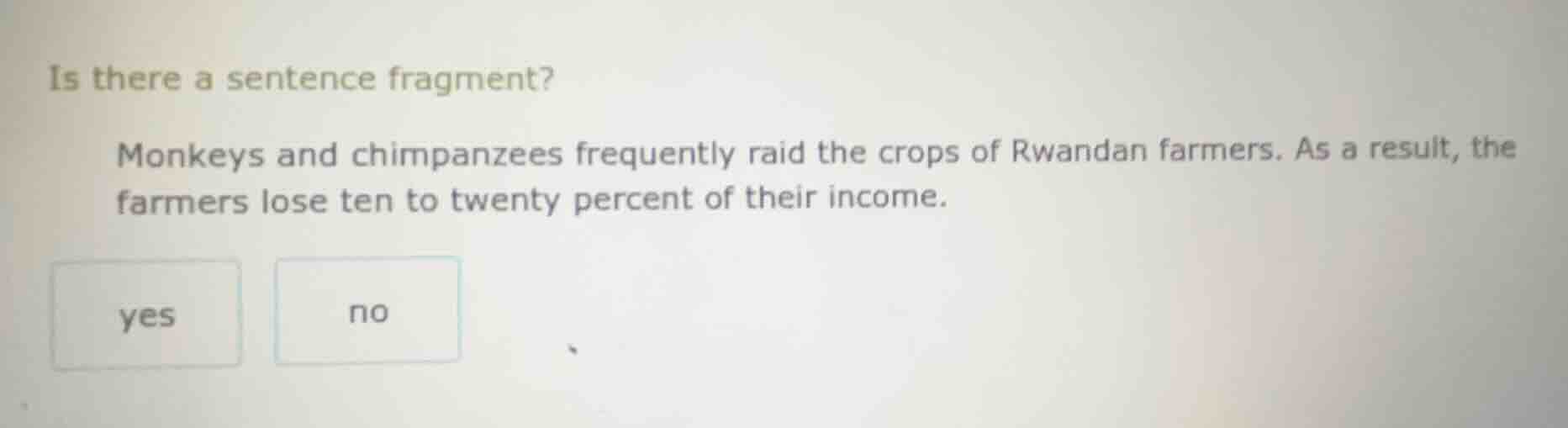is there a sentence fragment? monkeys and chimpanzees frequently raid t…