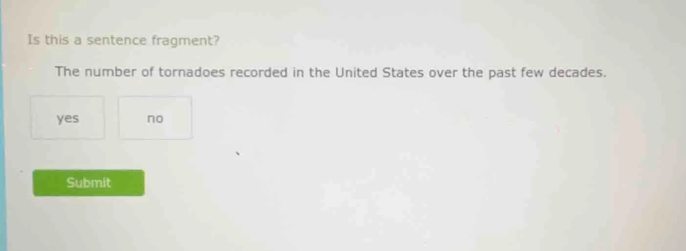 is this a sentence fragment? the number of tornadoes recorded in the un…