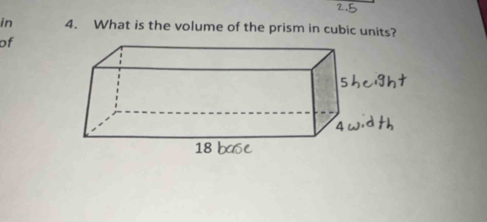 4. what is the volume of the prism in cubic units? 18 base 4 width 5 he…