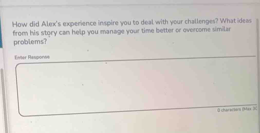 how did alexs experience inspire you to deal with your challenges? what…