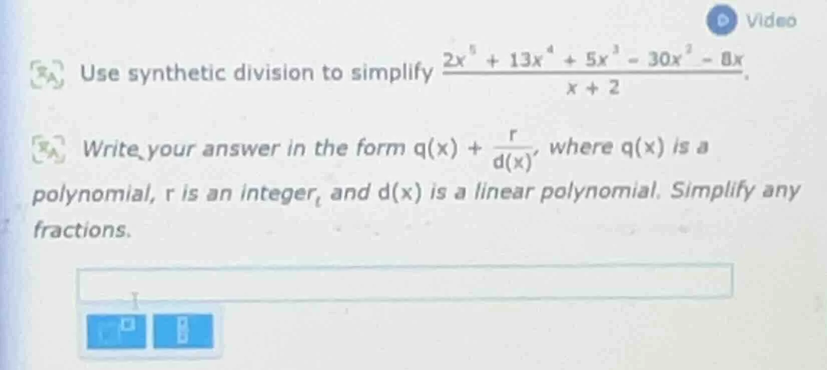 use synthetic division to simplify \\(\\frac{2x^5 + 13x^4 + 5x^3 - 30x^…