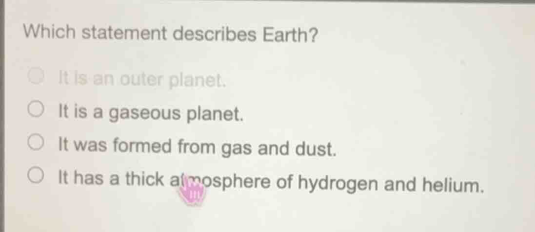 which statement describes earth? it is an outer planet. it is a gaseous…