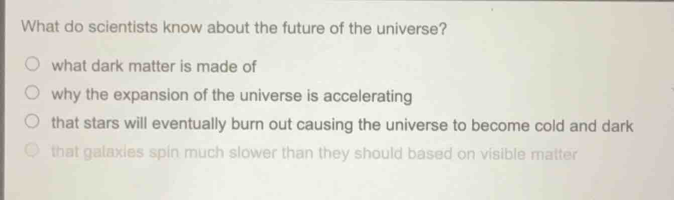 what do scientists know about the future of the universe? what dark mat…