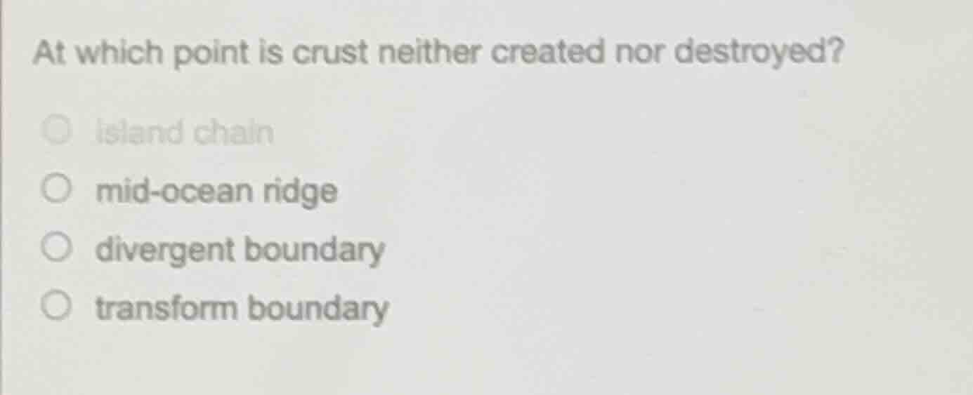 at which point is crust neither created nor destroyed? island chain mid…