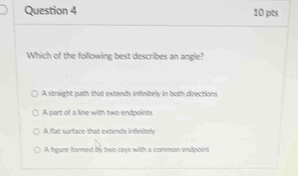 question 4 10 pts which of the following best describes an angle? a str…