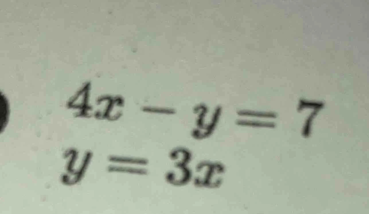 4x - y = 7\ y = 3x