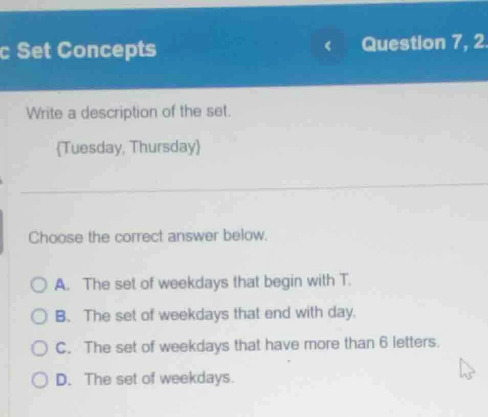 set concepts question 7, 2. write a description of the set. {tuesday, t…