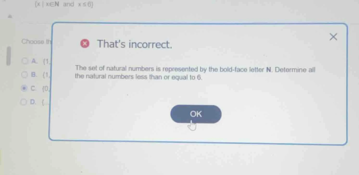 (x | x∈n and x≤6) choose th a. {1 b. {1 c. {0 d. { thats incorrect. the…