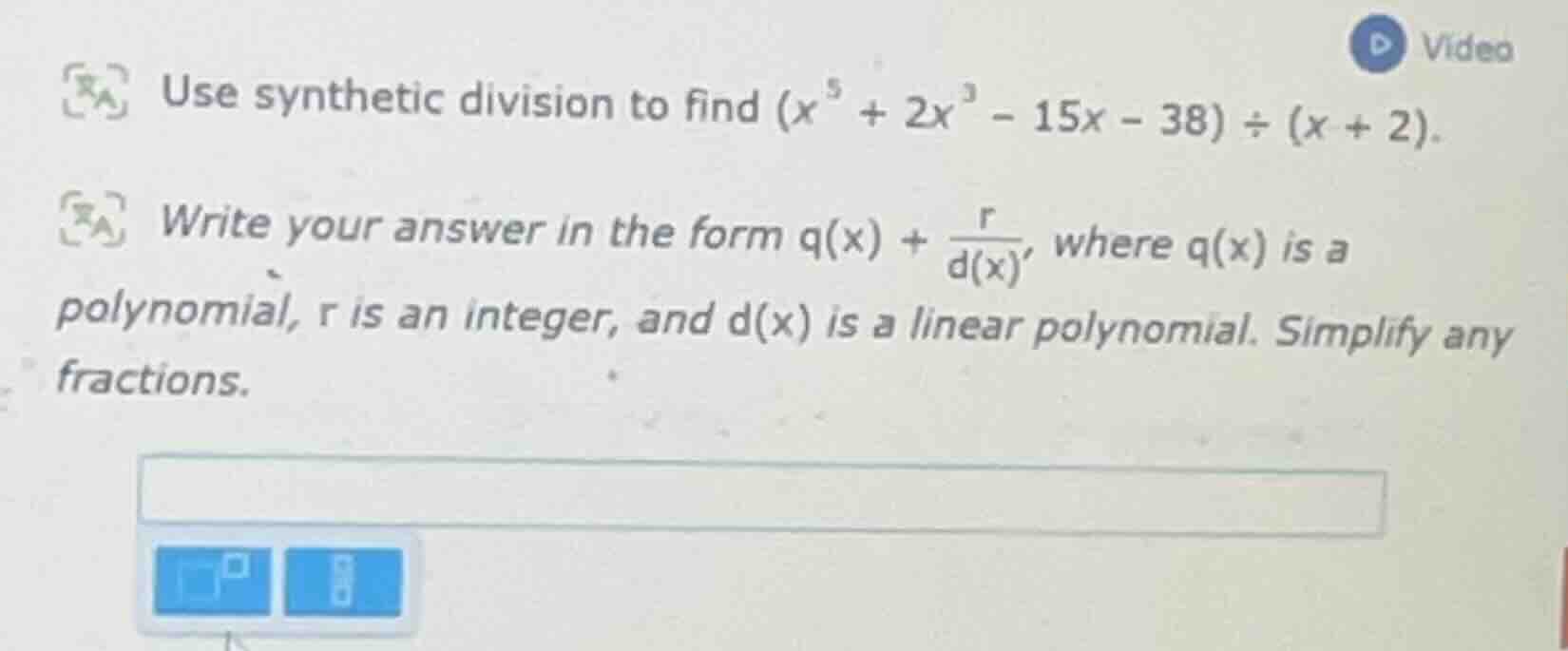 use synthetic division to find ((x^5 + 2x^3 - 15x - 38) div (x + 2)). w…