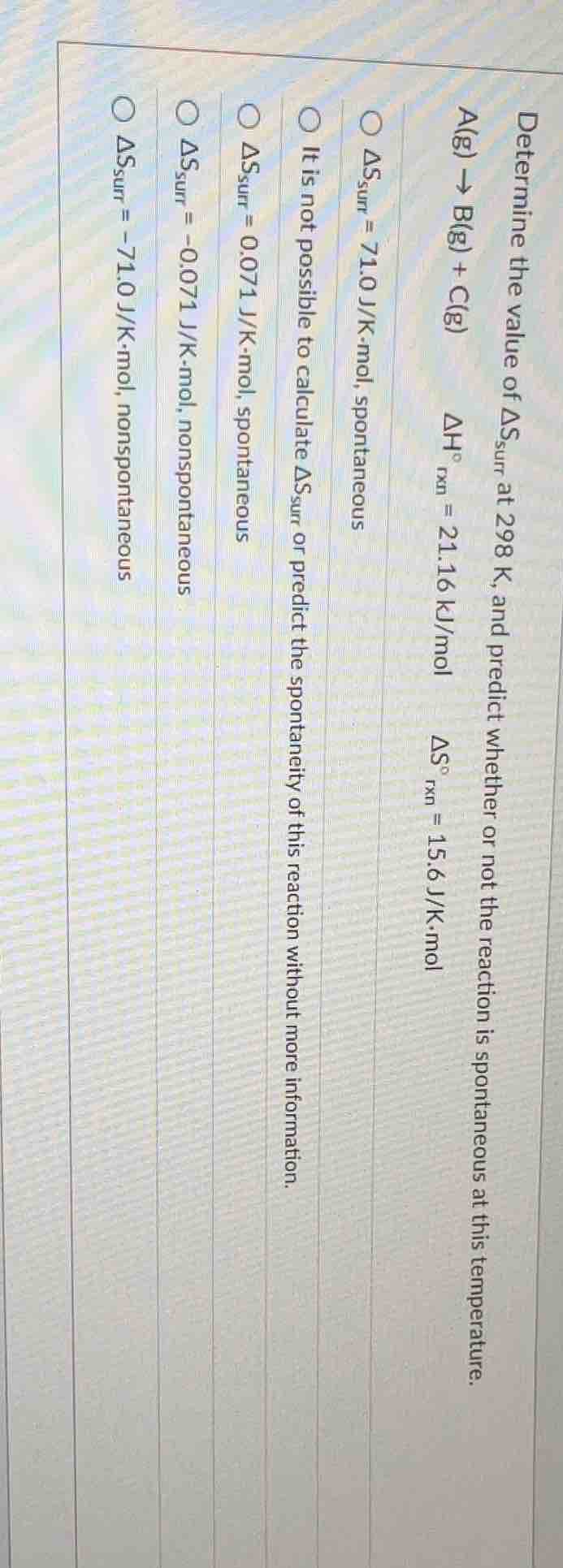 determine the value of $\\delta s_{sur}$ at 298 k, and predict whether …