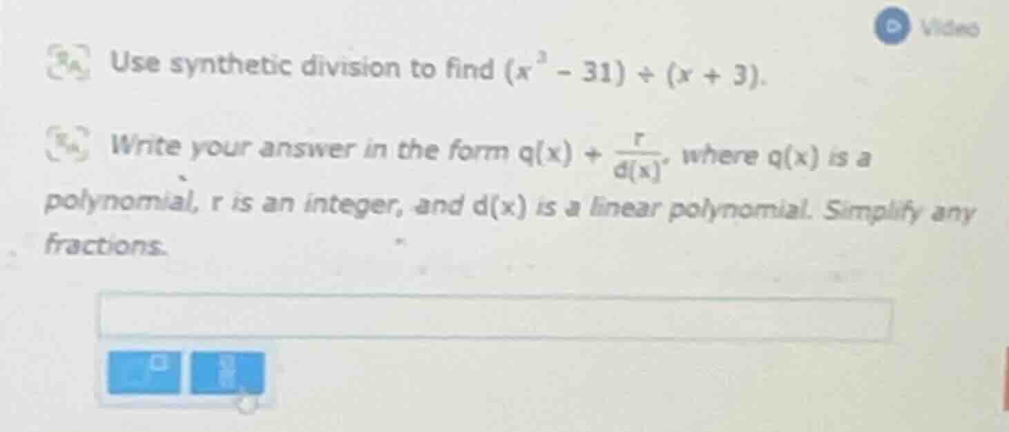 use synthetic division to find ((x^{3}-31)div(x + 3)). write your answe…