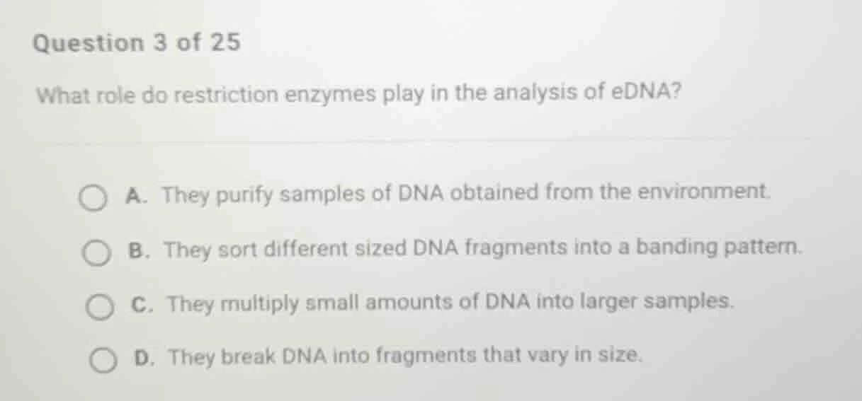question 3 of 25 what role do restriction enzymes play in the analysis …