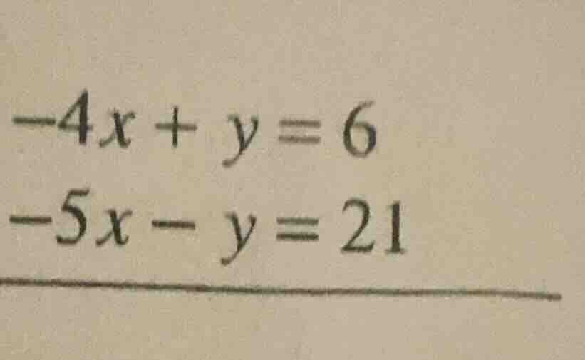 -4x + y = 6\ -5x - y = 21