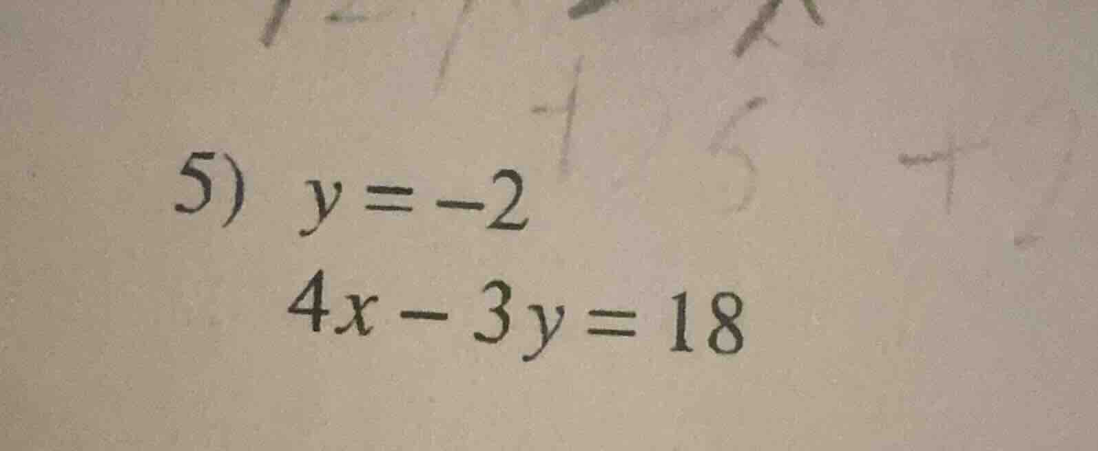 5) y = -2 4x - 3y = 18