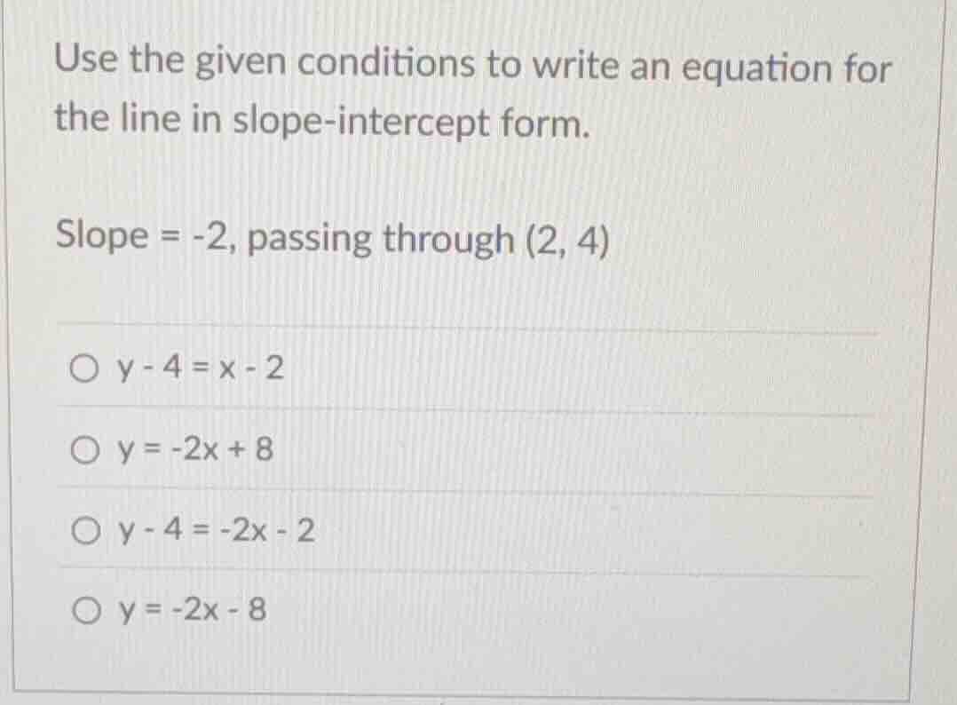 use the given conditions to write an equation for the line in slope-int…