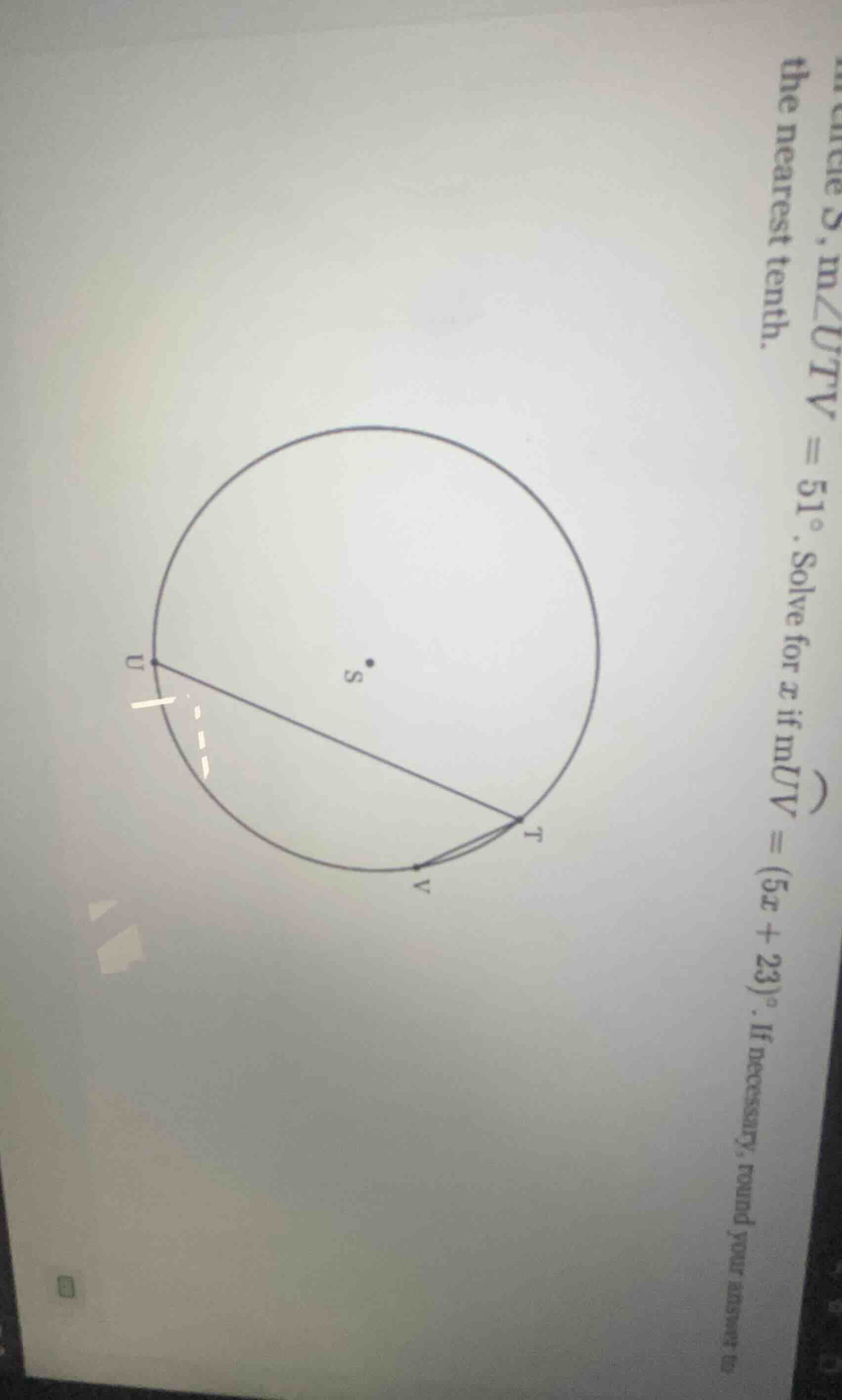 circle s, m∠utv = 51°. solve for x if muv = (5x + 23)°. if necessary, r…