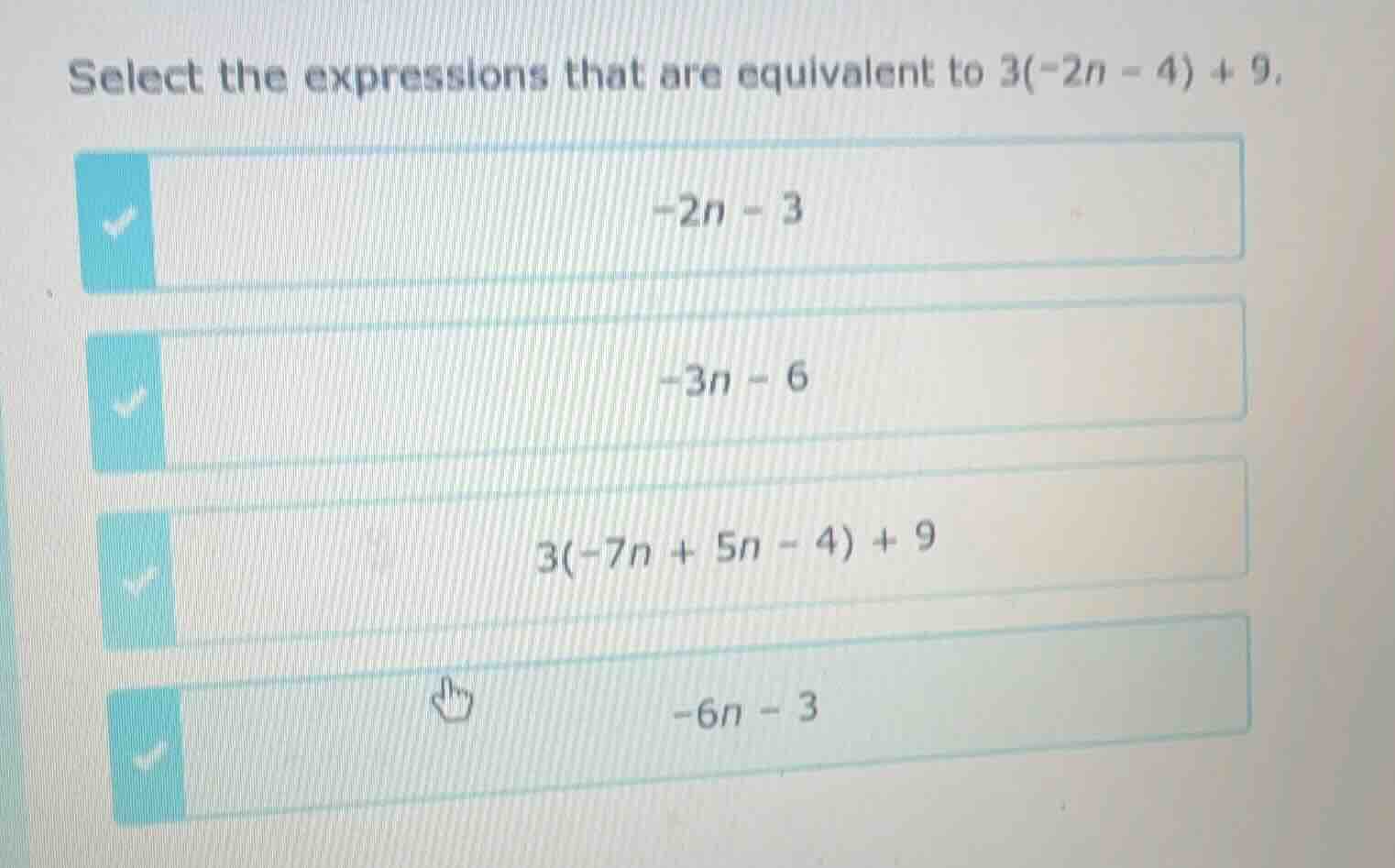 select the expressions that are equivalent to 3(-2n - 4) + 9. -2n - 3 -…