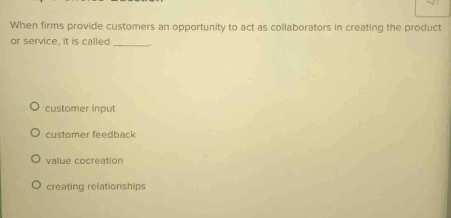 when firms provide customers an opportunity to act as collaborators in …