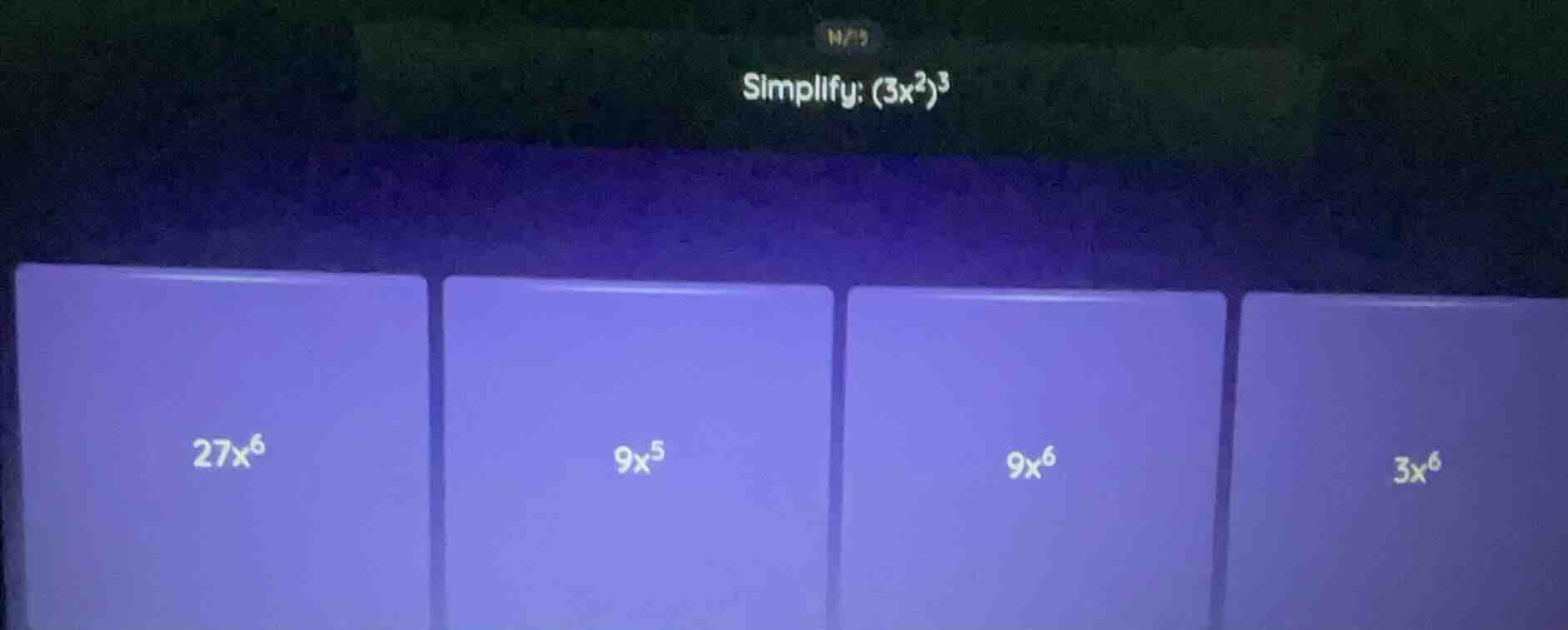 simplify: $(3x^2)^3$ options: $27x^6$, $9x^5$, $9x^6$, $3x^6$