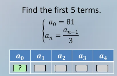 find the first 5 terms.\\begin{cases} a_0 = 81 \\\\ a_n = \\frac{a_{n -…