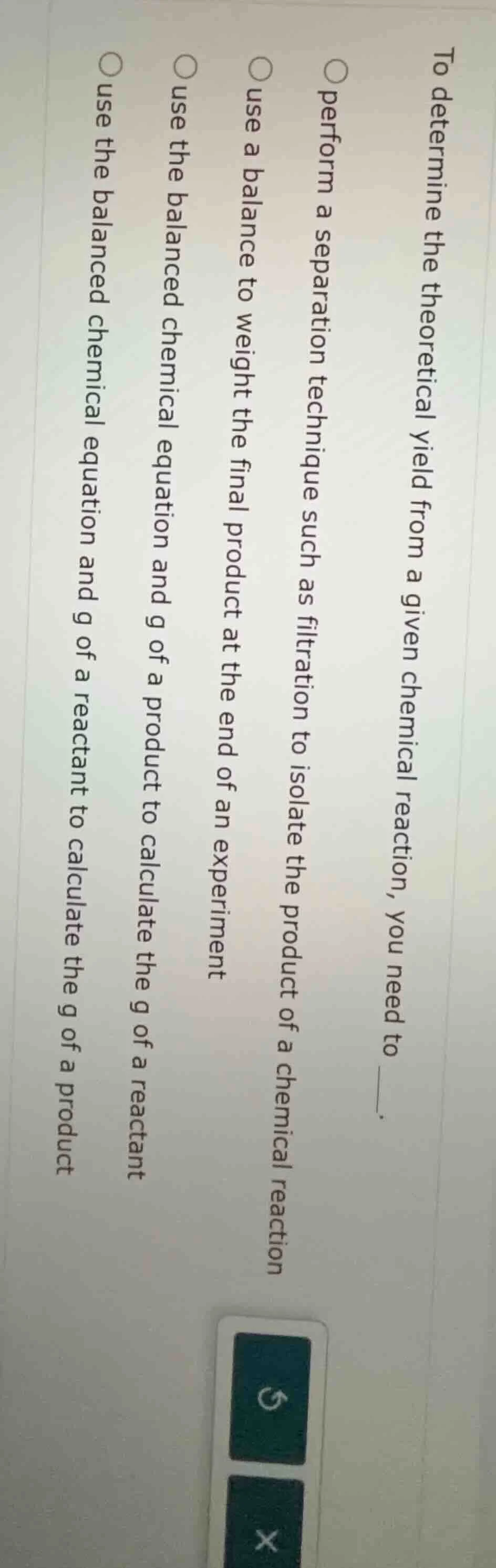 to determine the theoretical yield from a given chemical reaction, you …