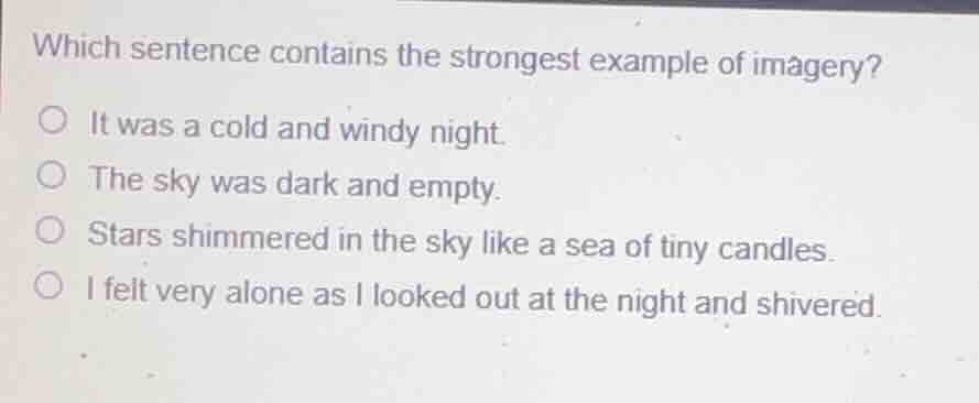 which sentence contains the strongest example of imagery? it was a cold…