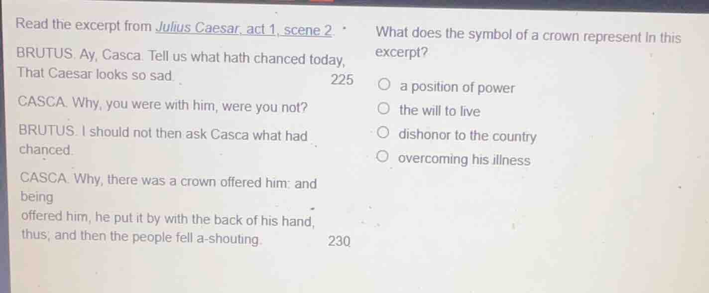 read the excerpt from julius caesar, act 1, scene 2. brutus. ay, casca.…