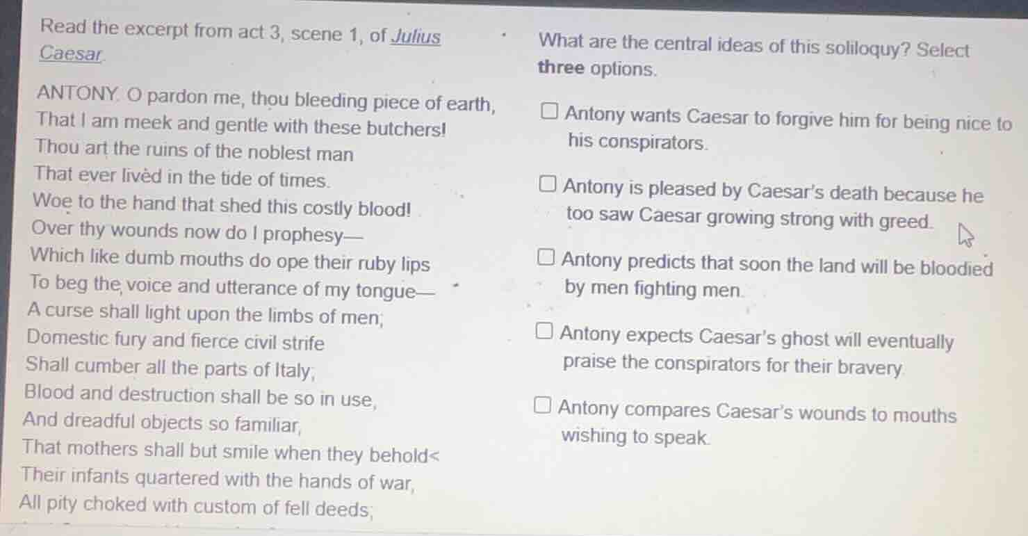 read the excerpt from act 3, scene 1, of julius caesar. antony: o pardo…