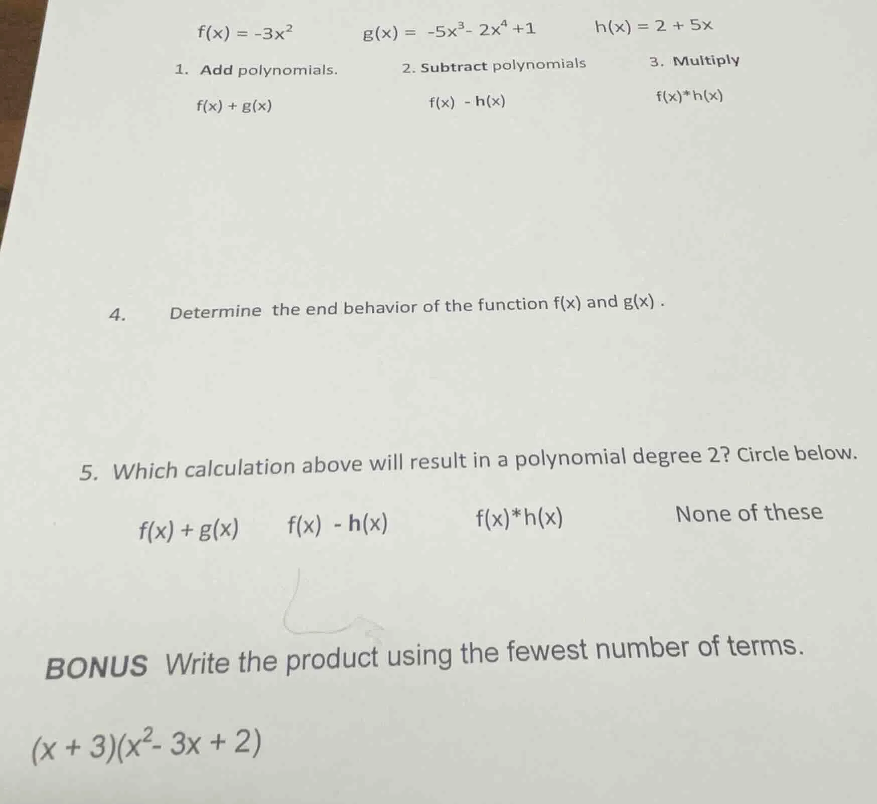 f(x) = -3x² g(x) = -5x³ - 2x⁴ + 1 h(x) = 2 + 5x 1. add polynomials. f(x…