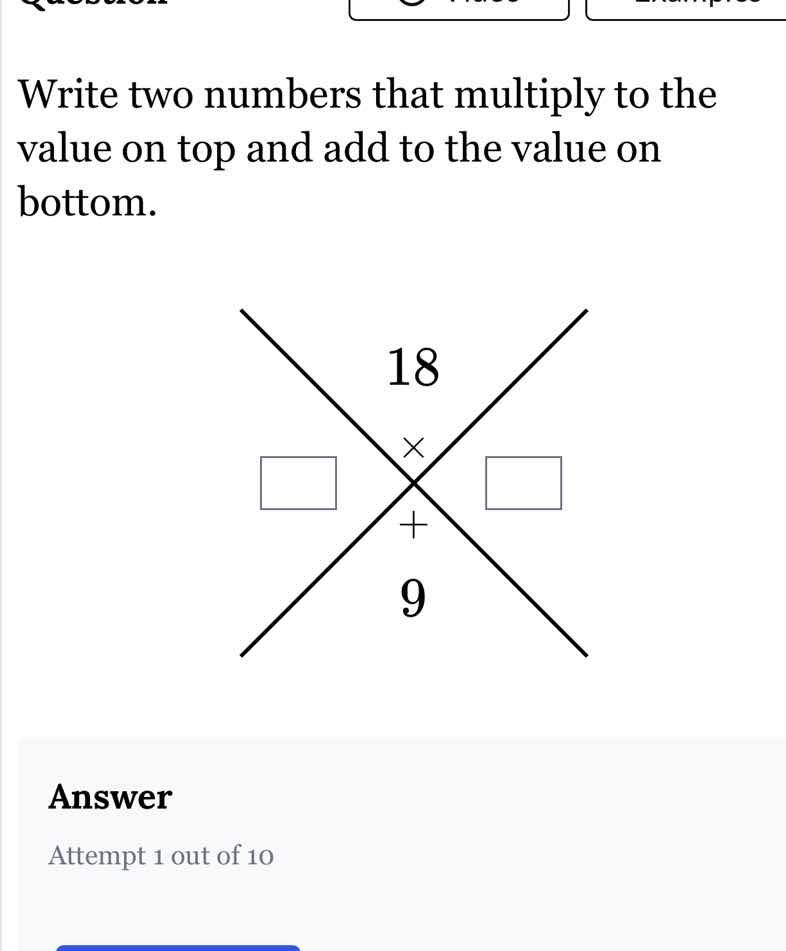 write two numbers that multiply to the value on top and add to the valu…
