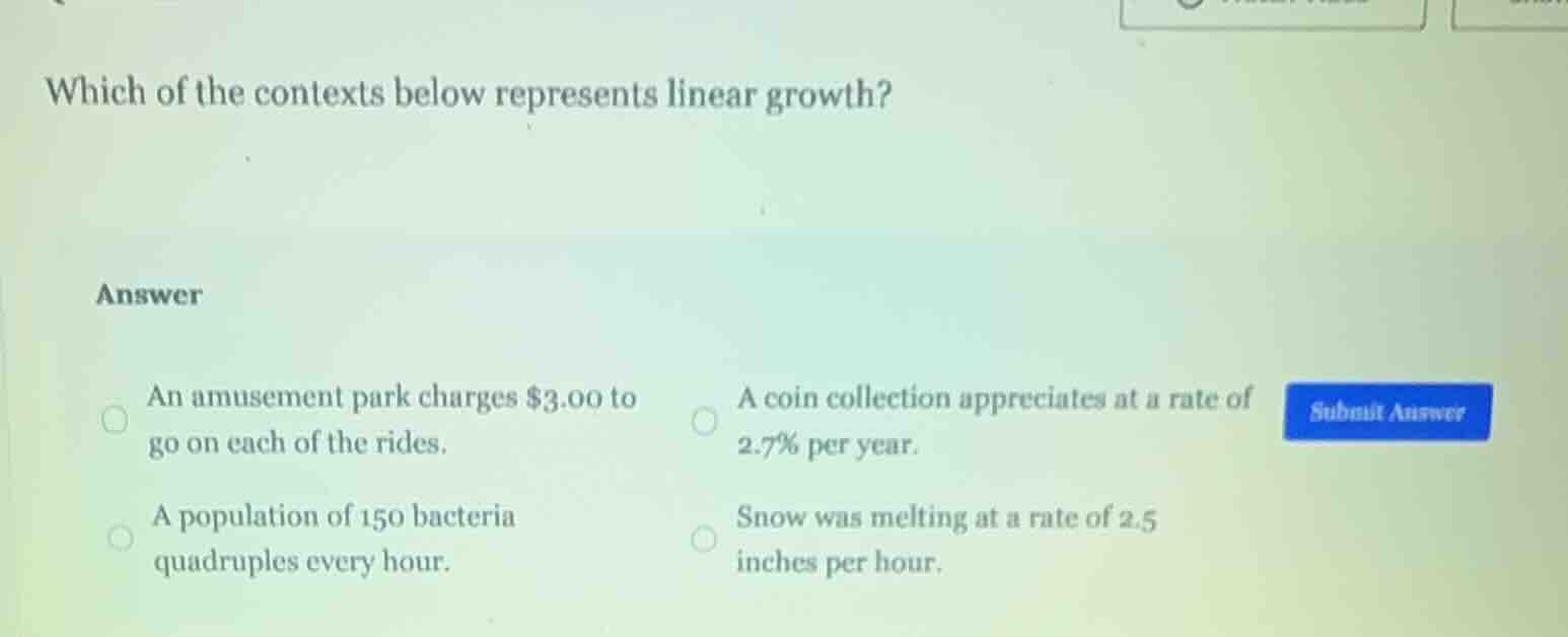 which of the contexts below represents linear growth? answer an amuseme…