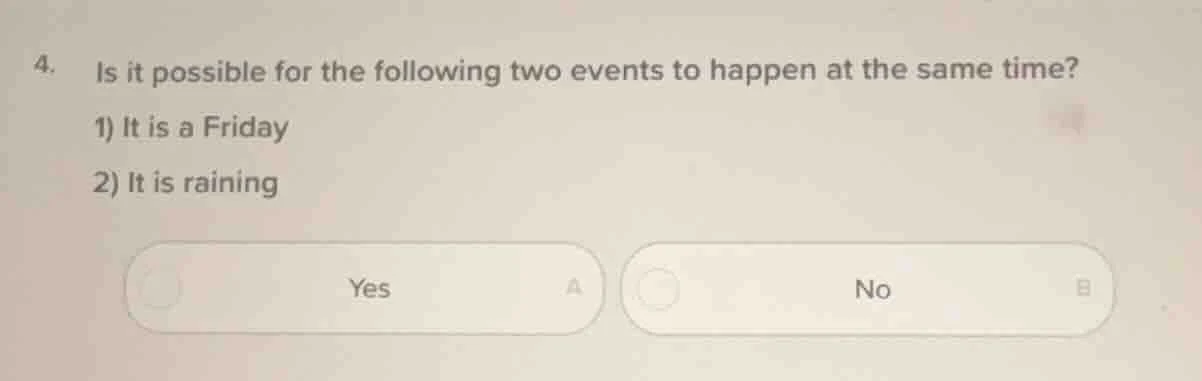 4. is it possible for the following two events to happen at the same ti…