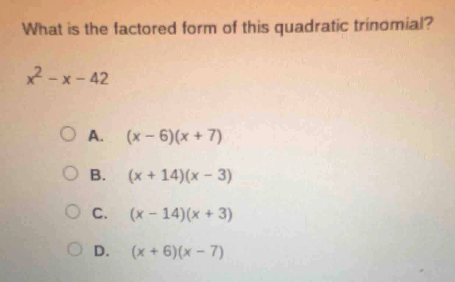 what is the factored form of this quadratic trinomial? $x^2 - x - 42$ a…