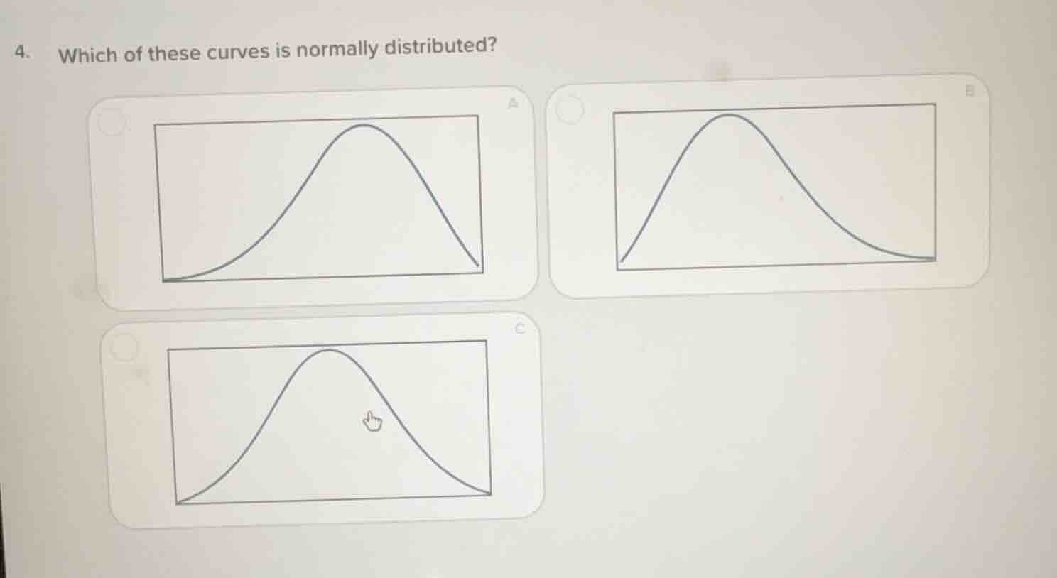 4. which of these curves is normally distributed?