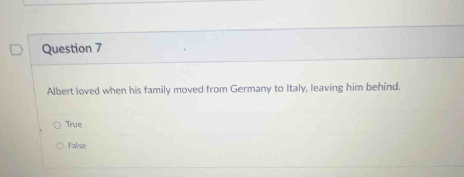 question 7 albert loved when his family moved from germany to italy, le…