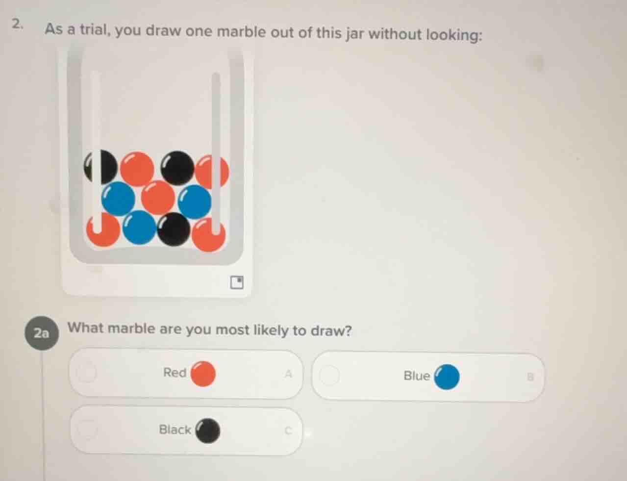 2. as a trial, you draw one marble out of this jar without looking: 2a …