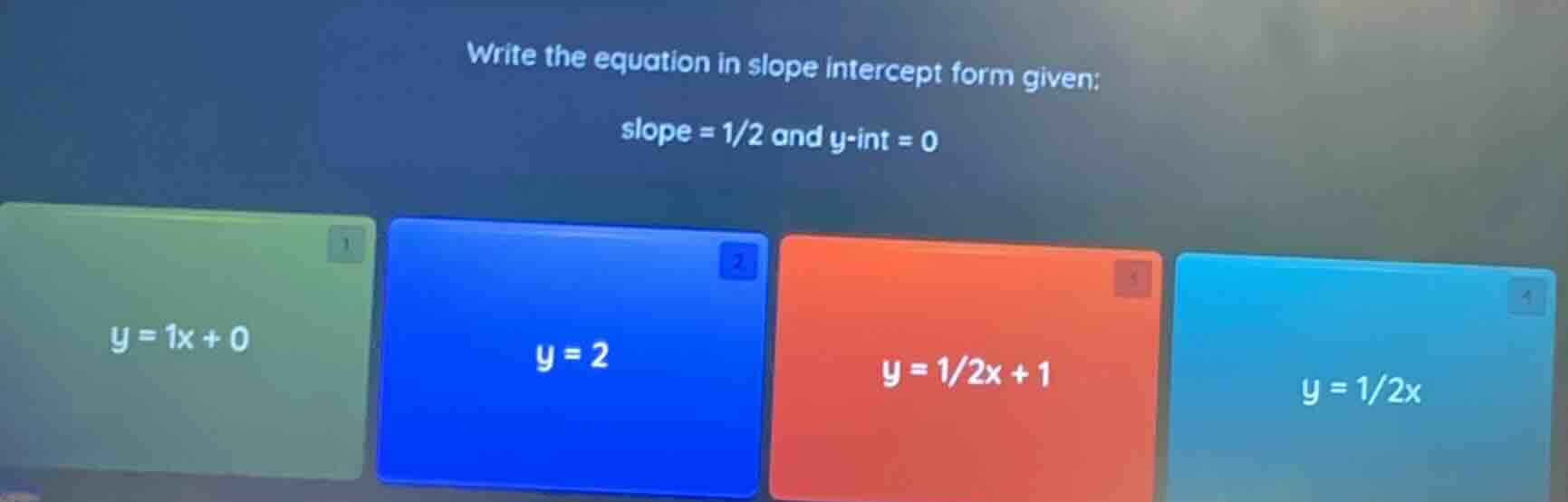write the equation in slope intercept form given: slope = 1/2 and y-int…