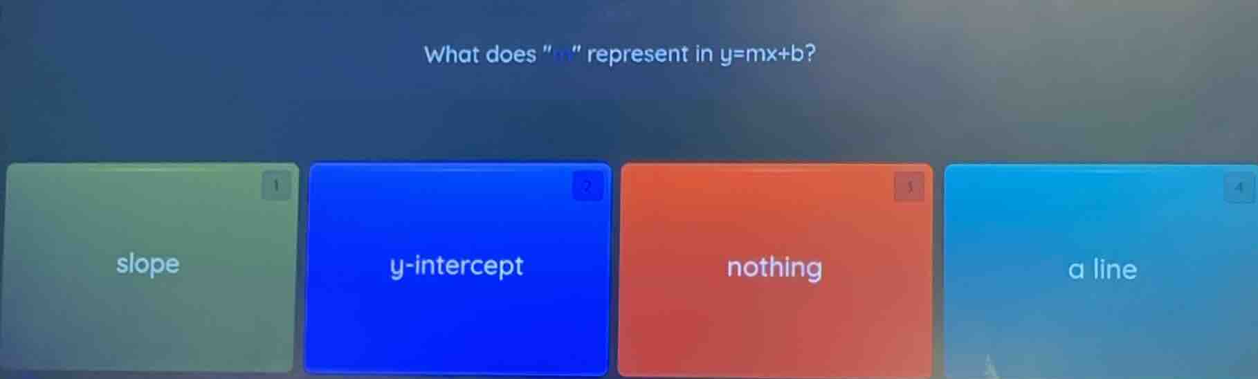 what does \m\ represent in y=mx+b? 1 slope 2 y-intercept 3 nothing 4 a …