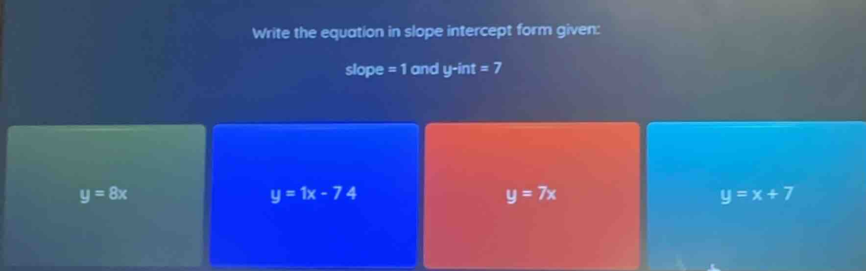 write the equation in slope intercept form given: slope = 1 and y - int…