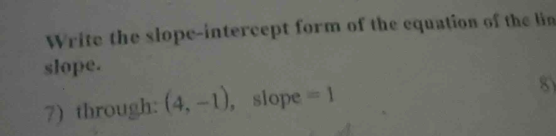 write the slope - intercept form of the equation of the line slope. 7) …