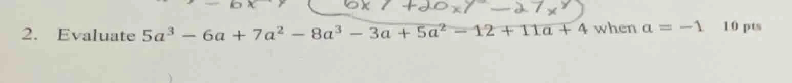 2. evaluate $5a^{3}-6a + 7a^{2}-8a^{3}-3a + 5a^{2}-12 + 11a + 4$ when $…