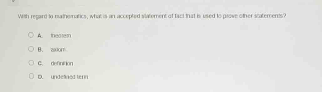 with regard to mathematics, what is an accepted statement of fact that …